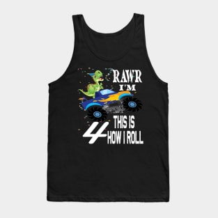 RAWR I'M 4 THIS IS HOW I ROLL ..4th birthday gift Tank Top